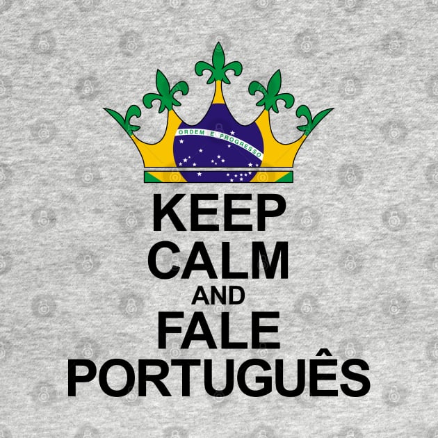 Keep Calm And Fale Português (Brasil) by ostend | Designs